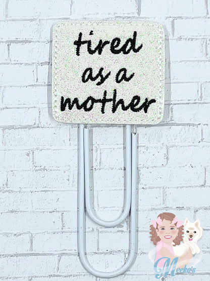 Tired as a mother planner clips, mom gifts, sarcastic bookmark for women, book gifts for book lovers, planner accessories, end of year