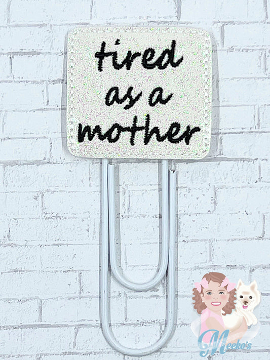 Tired as a mother planner clips, mom gifts, sarcastic bookmark for women, book gifts for book lovers, planner accessories, end of year